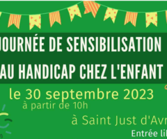2ème journée de sensibilisation au handicap chez l’enfant – Samedi 30 septembre 2023 à Saint Just d’Avray*
