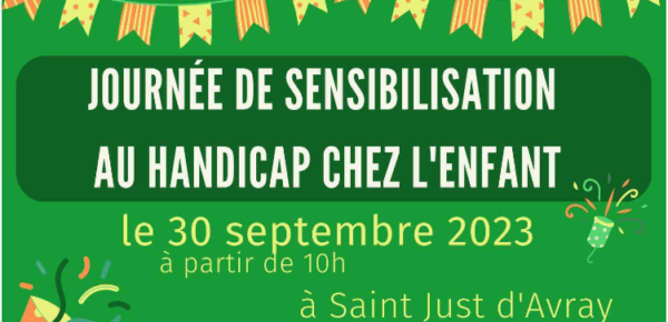 2ème journée de sensibilisation au handicap chez l’enfant – Samedi 30 septembre 2023 à Saint Just d’Avray*